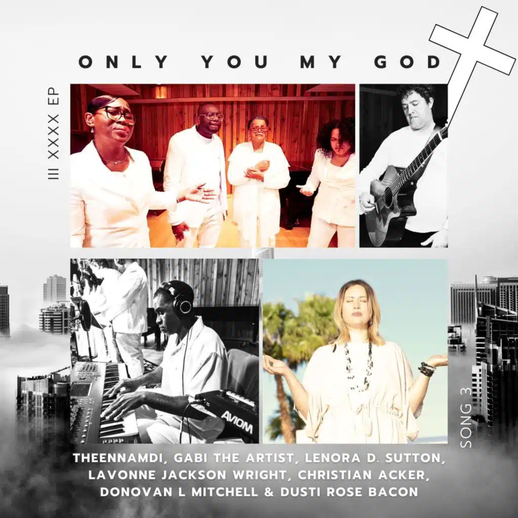 Only You My God (feat. Gabi The Artist, Lenora D Sutton, Lavonne Jackson Wright, Christian Acker, Donovan L Mitchell & Dusti Rose Bacon)