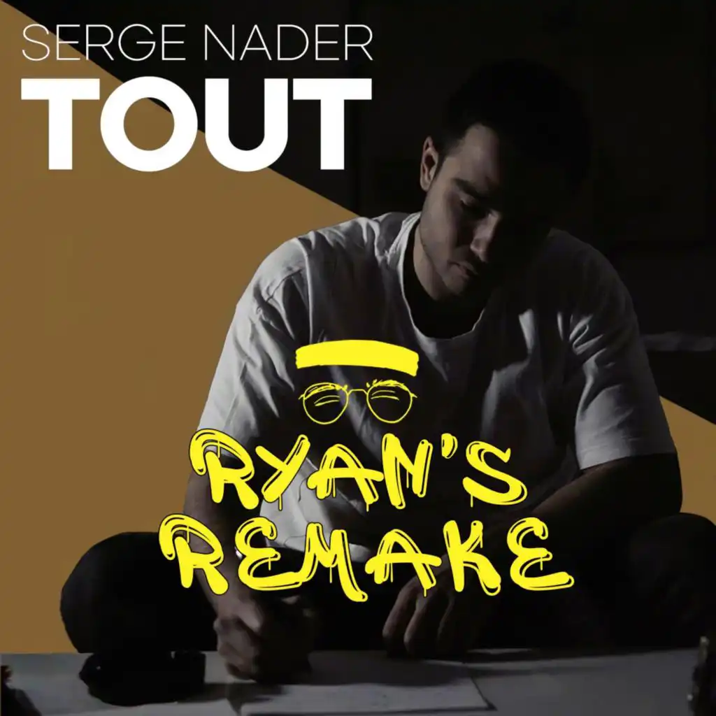 Tout - Ryan's Remake (feat. Serge Nader)