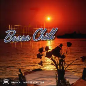 Bossa Chill: Musical Images, Vol. 107