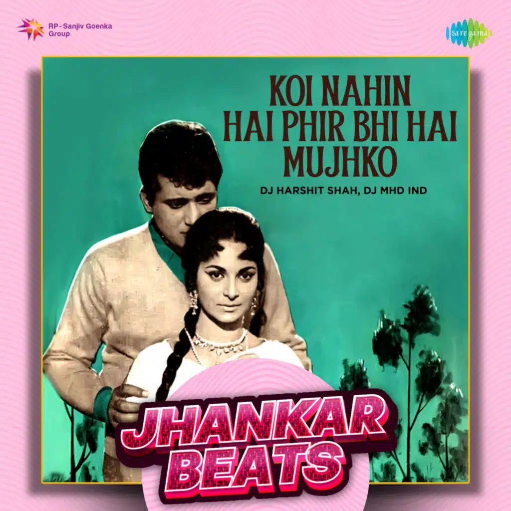Koi Nahin Hai Phir Bhi Hai Mujhko (Jhankar Beats) [feat. DJ Harshit Shah & DJ MHD IND]