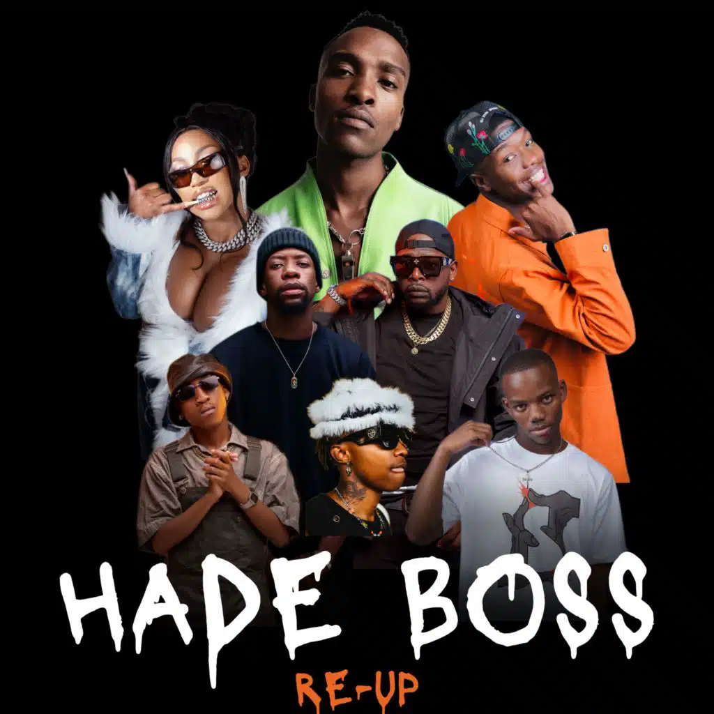 Hade Boss (Re-Up) [feat. Kamo Mphela, 2woshort, Xduppy, K.C Driller & Mr Nation Thingz]