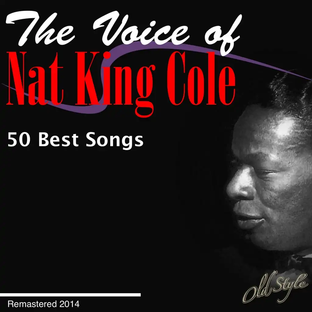 The Voice Of Nat King Cole (50 Best Songs Remastered 2014)