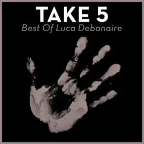 Take 5 - Best of Luca Debonaire