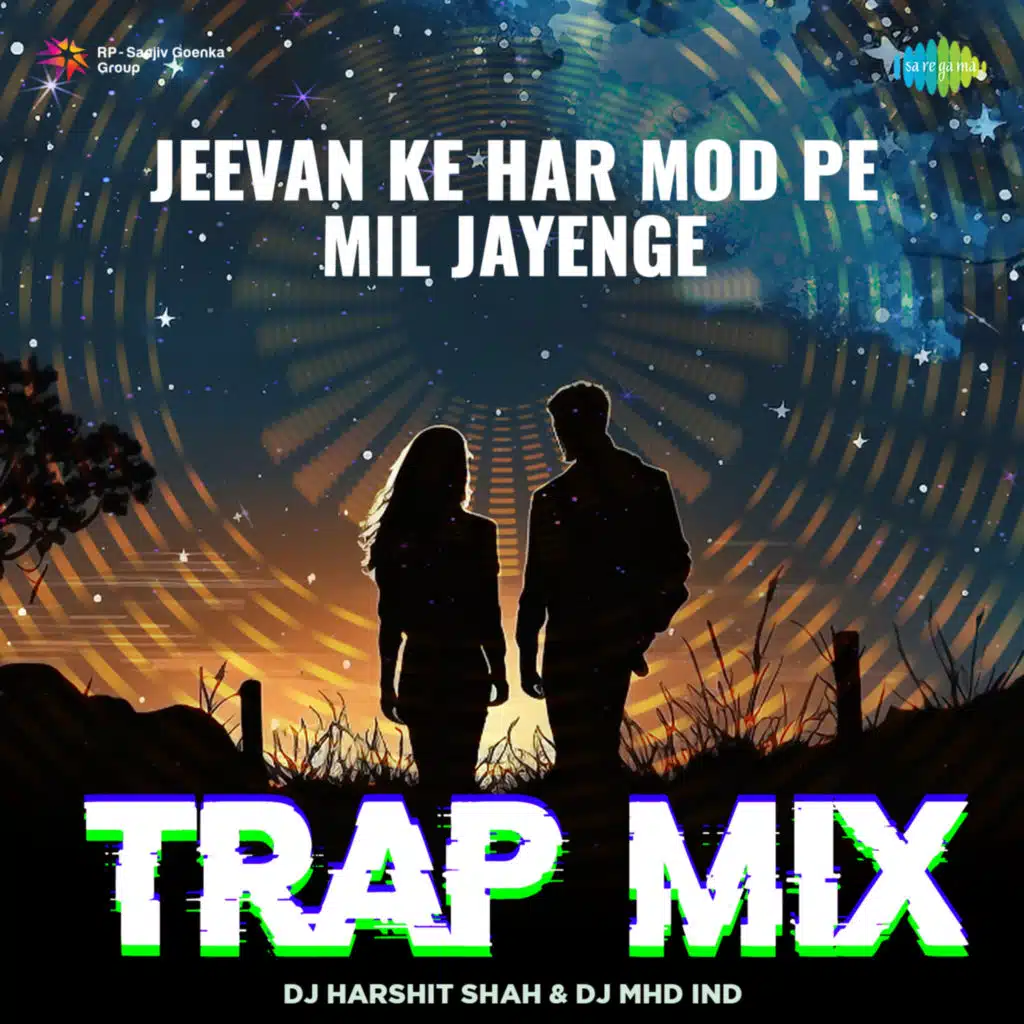 Jeevan Ke Har Mod Pe Mil Jayenge (Trap Mix) [feat. DJ Harshit Shah & DJ MHD IND]