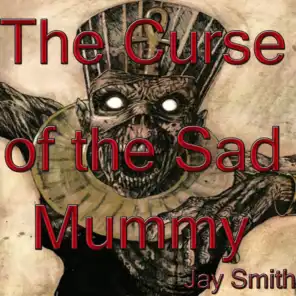 The Curse of the Sad Mummy