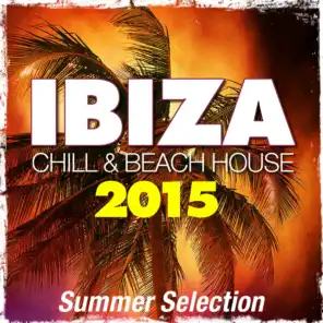 Ibiza 2015 Chill & Beach House (Summer Selection)