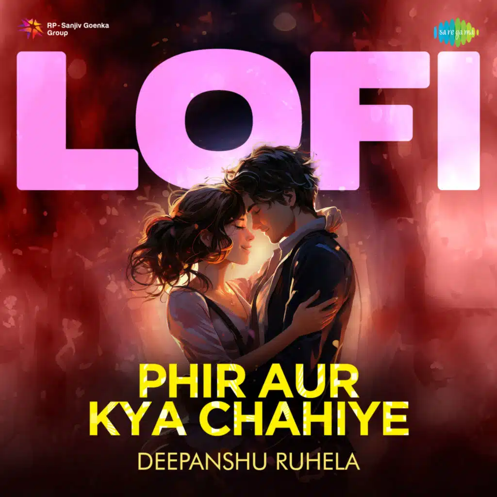 Phir Aur Kya Chahiye (LoFi) [feat. Deepanshu Ruhela]
