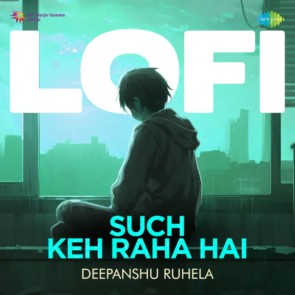 Such Keh Raha Hai (LoFi) [feat. Deepanshu Ruhela]