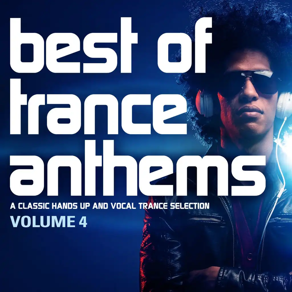 Best of Trance Anthems, Vol. 4 (A Classic Hands up and Vocal Trance Selection)