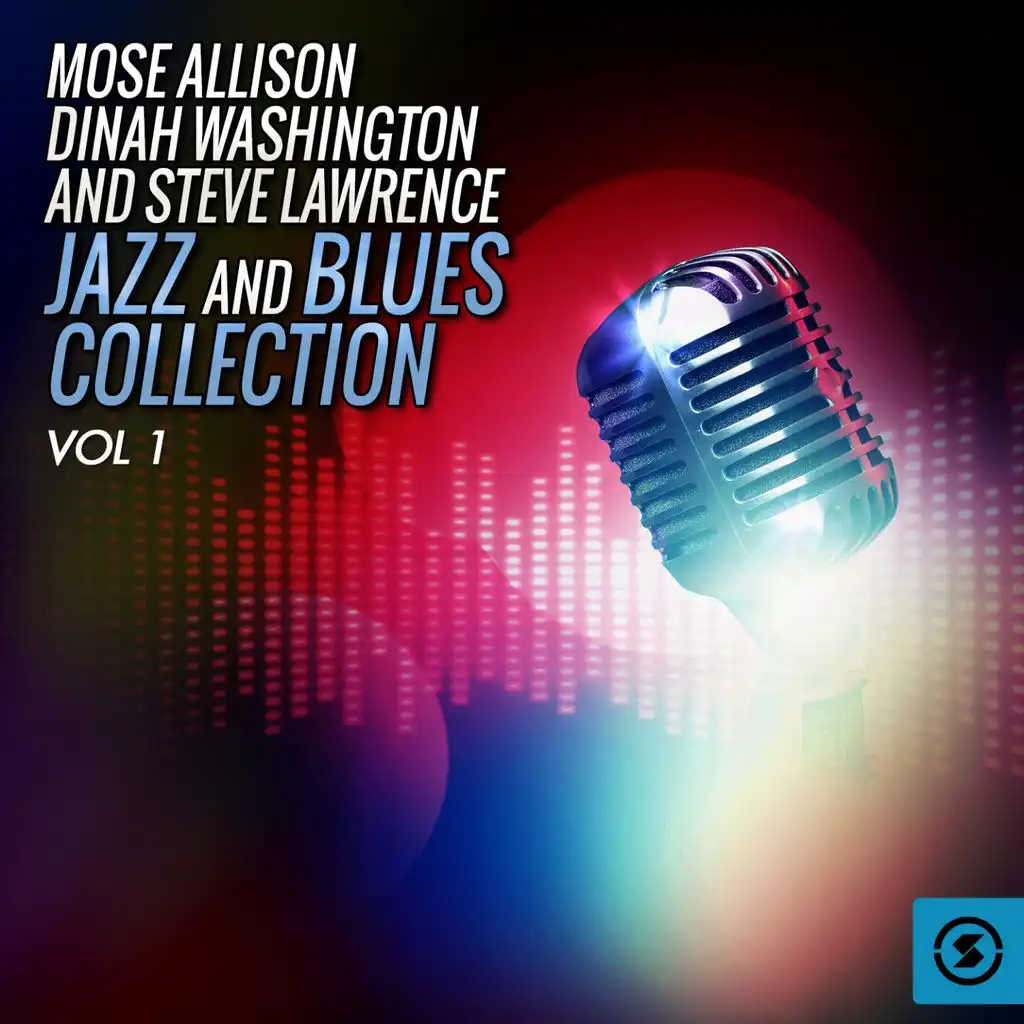 Mose Allison, Dinah Washington and Steve Lawrence Jazz and Blues Collection, Vol. 1