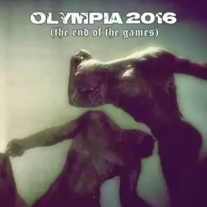 Olympia 2016 (The End of the Games)