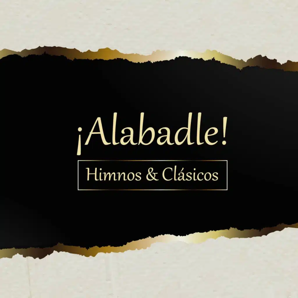 ¡Alabadle! Himnos & Clásicos
