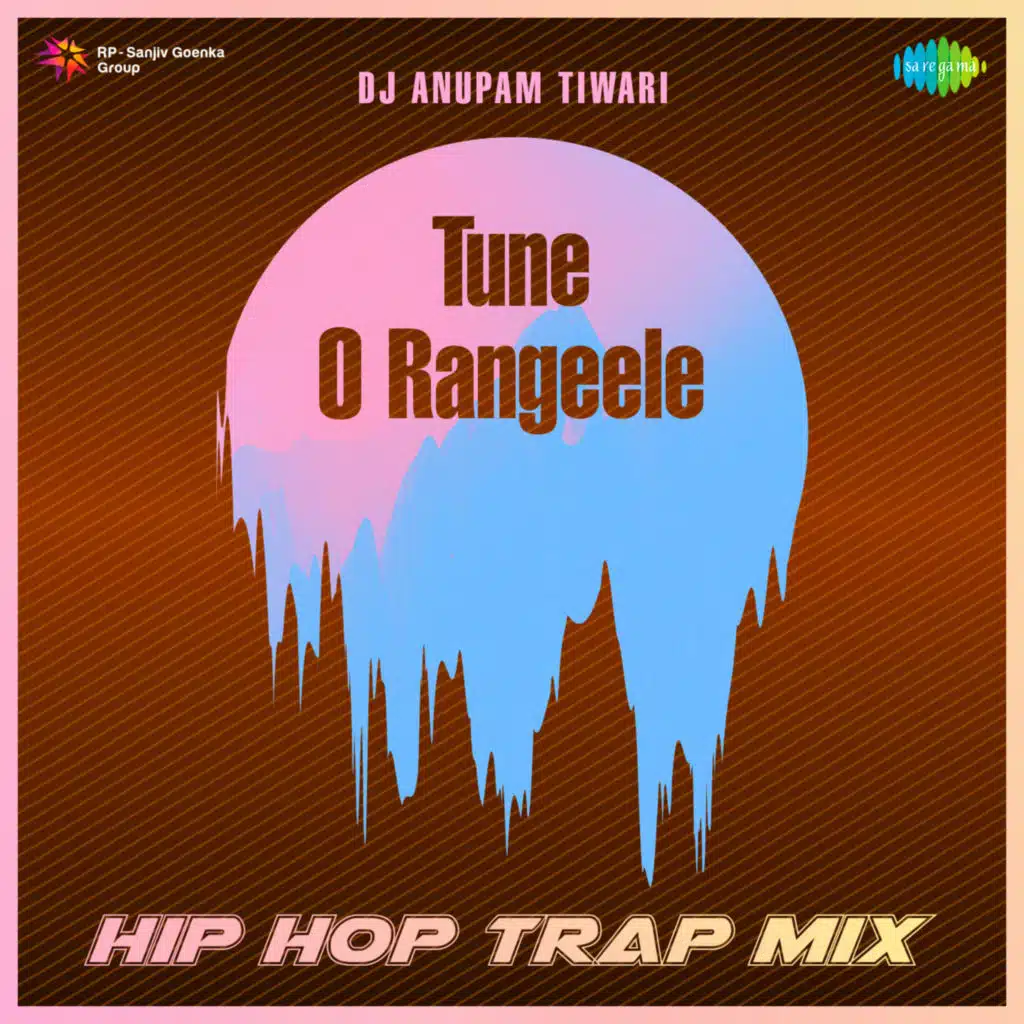 Tune O Rangeele (HipHop Trap Mix) [feat. DJ ANUPAM TIWARI]