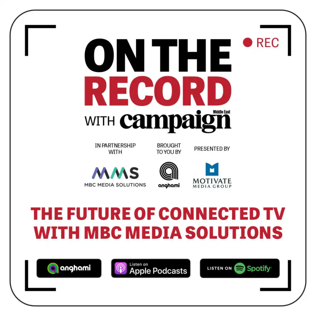 Campaign’s ‘On The Record’ Podcast – The future of Connected TV with MBC Media Solutions