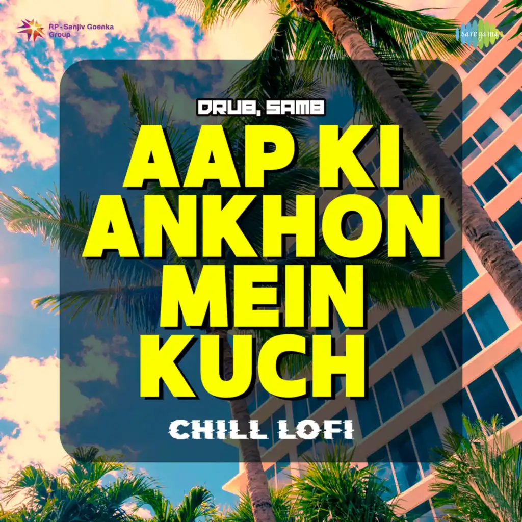 Aap Ki Ankhon Mein Kuch (Chill LoFi) [feat. Drub & SAM8]