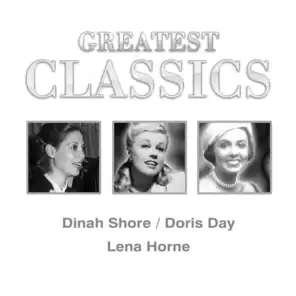Greatest Classics: Dinah Shore, Doris Day, Lena Horne