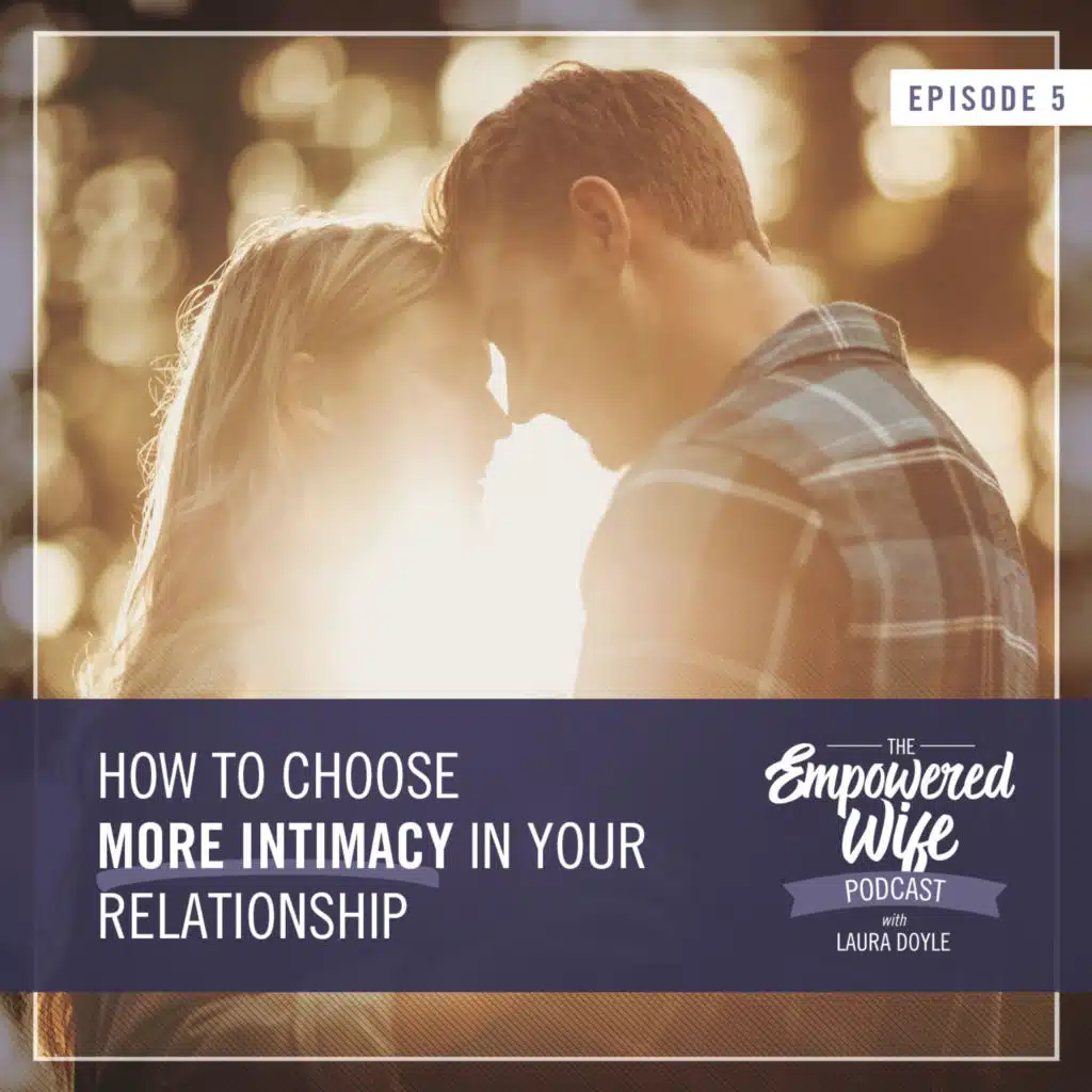 005: How to Choose More Intimacy in Your Relationship