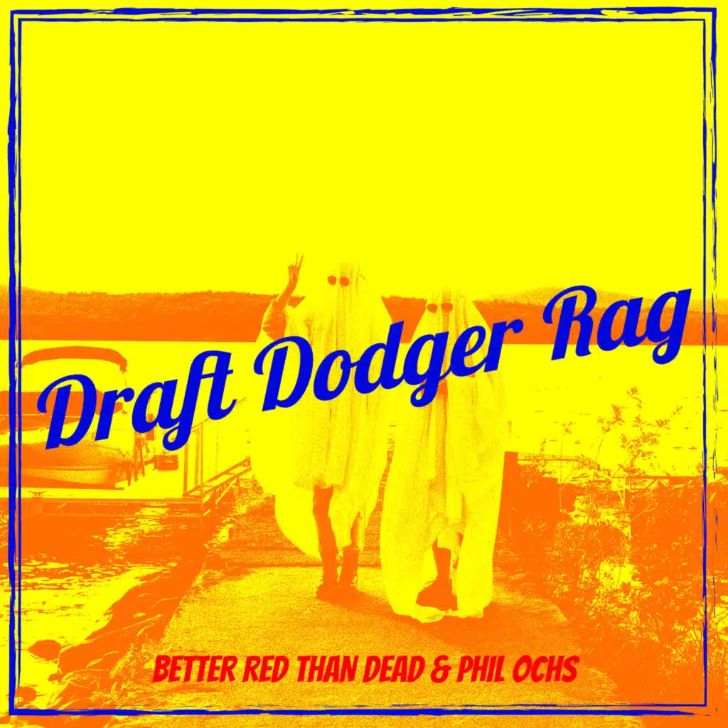 Better Red Than Dead & Phil Ochs