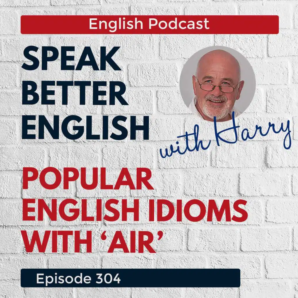 Speak Better English with Harry | Episode 304