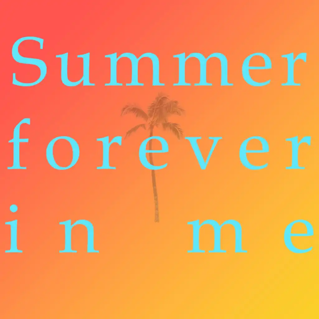 Summer Forever In Me