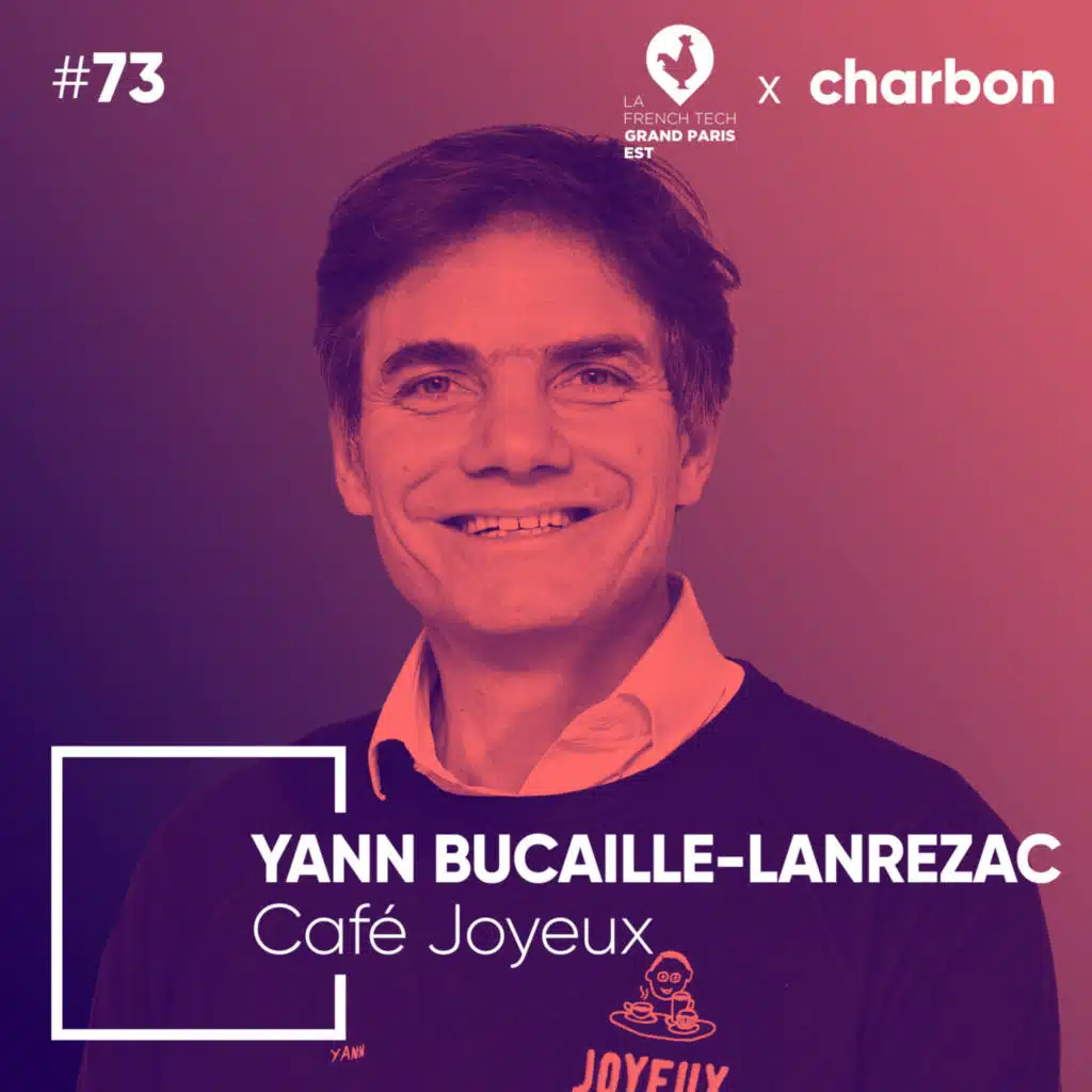 #73 Yann Bucaille-Lanrezac - Faire du café un vecteur de solidarité et de joie