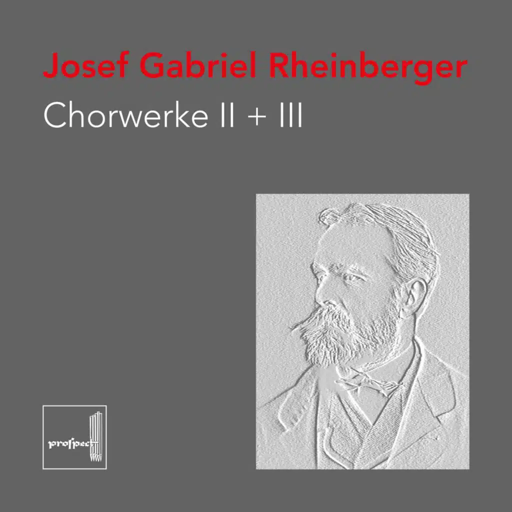 Rheinberger: Chorwerke II + III