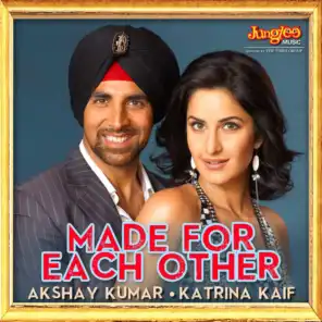 Made for Each Other - Akshay Kumar & Katrina Kaif