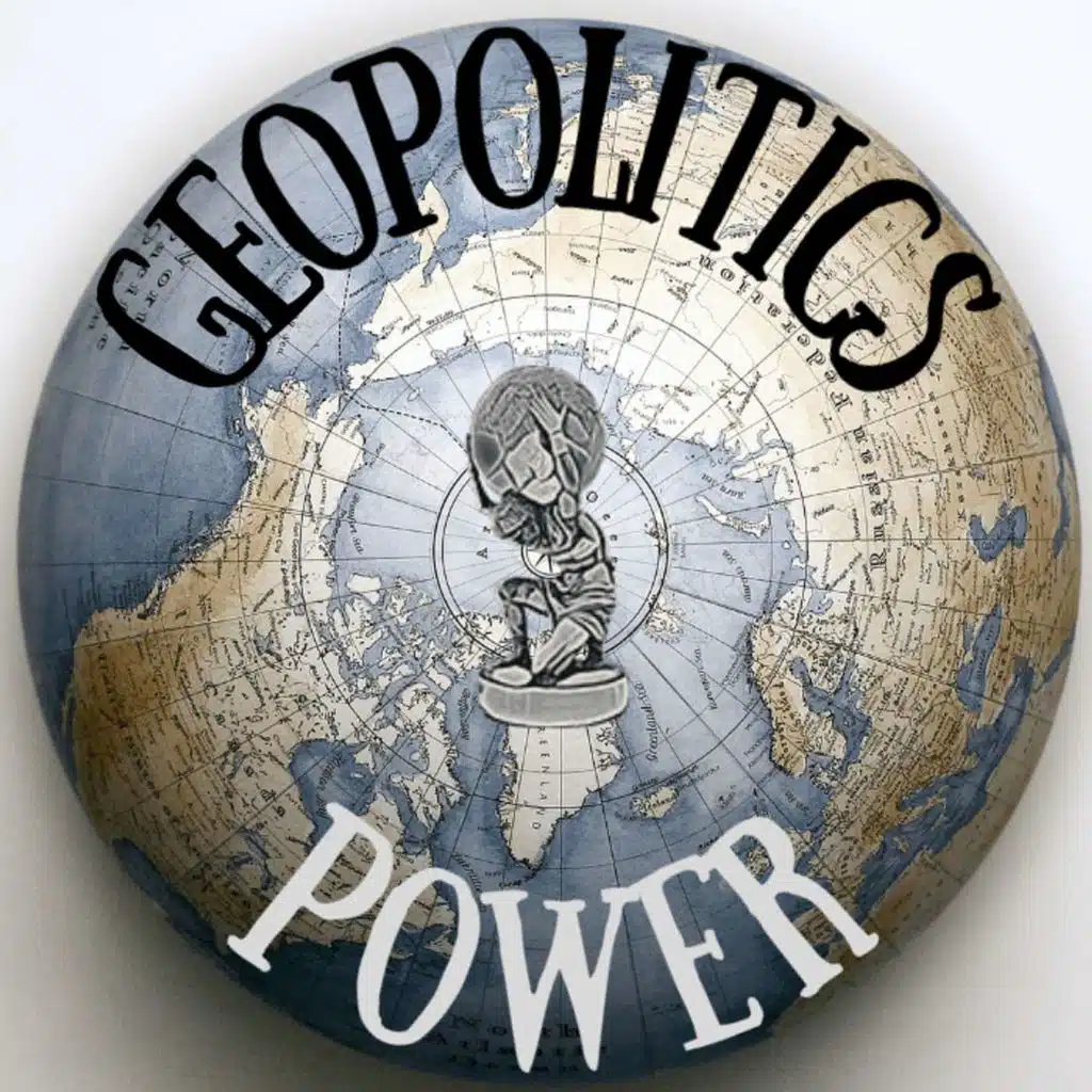 The Geopolitics &amp; Power Podcast