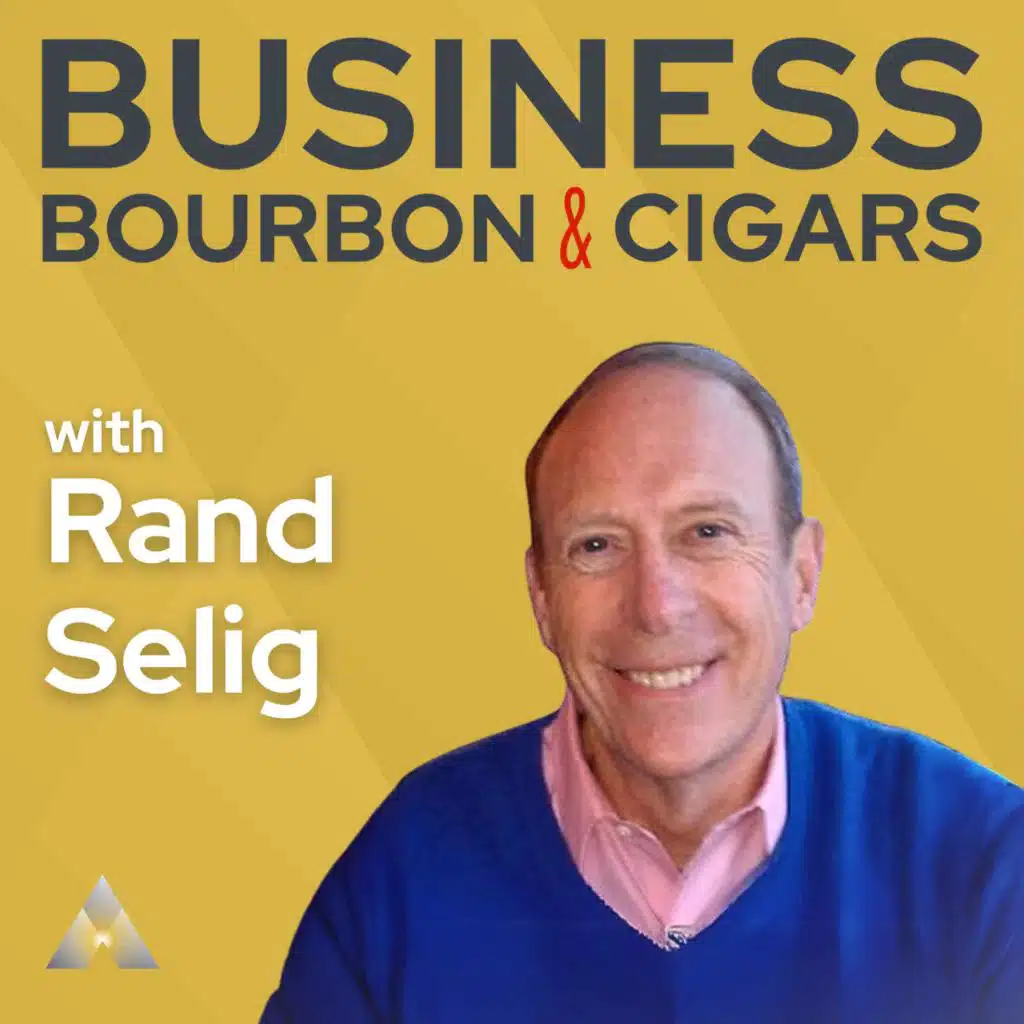 The Art of Forging Enduring & Deep Business Relationships, w/ Rand Selig