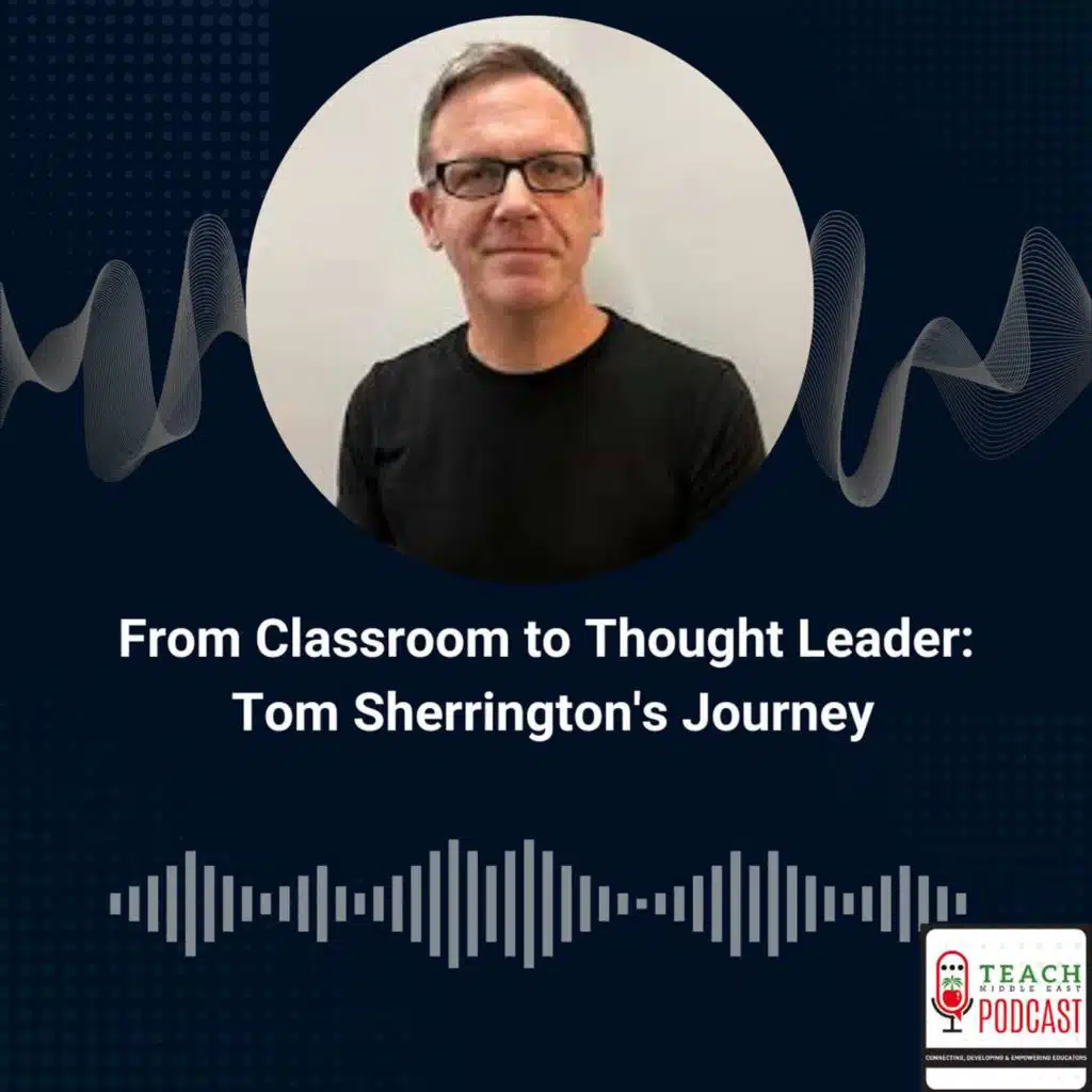 From Classroom Practice to Thought Leadership: Tom Sherrington's Journey