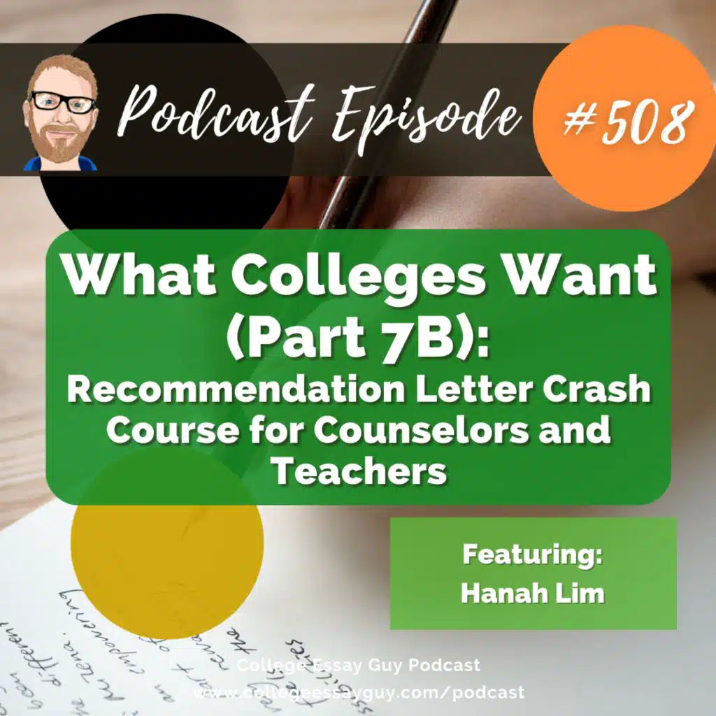 508: What Colleges Want (Part 7B): Recommendation Letter Crash Course for Counselors and Teachers