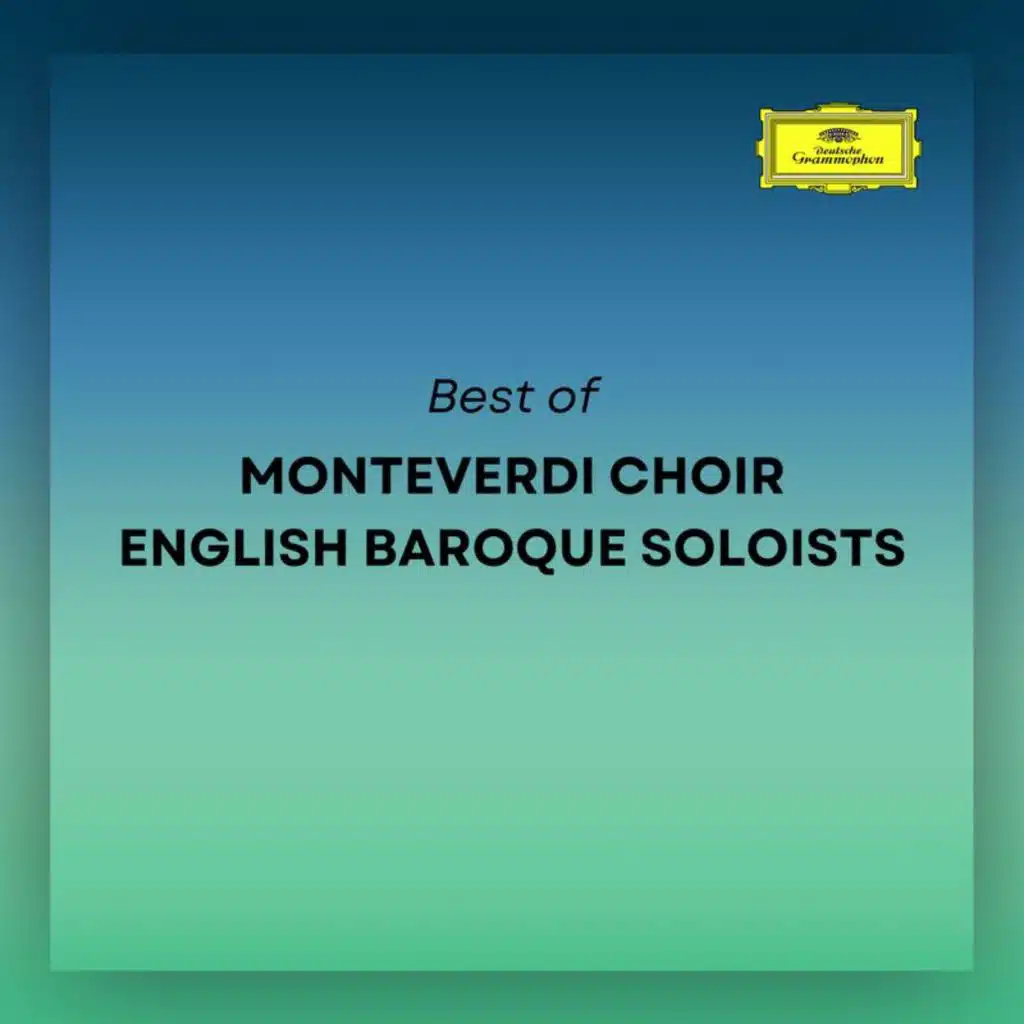 Monteverdi Choir, English Baroque Soloists & John Eliot Gardiner