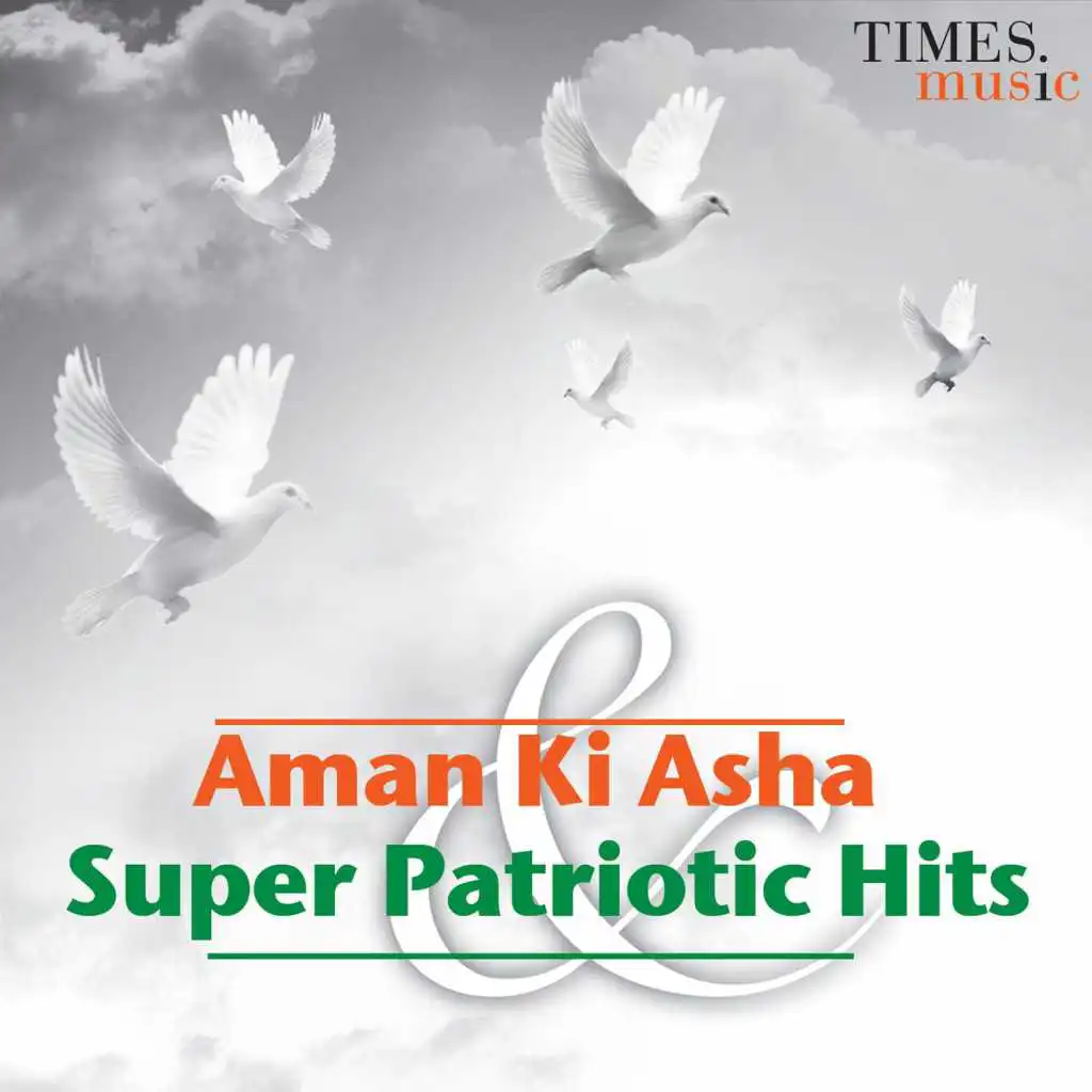 Aman Ki Asha & Super Patriotic Hits