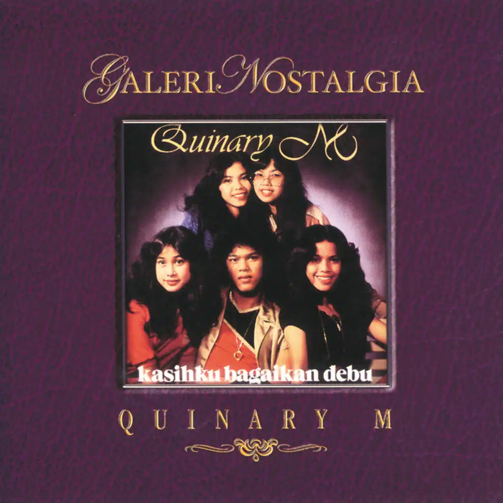 Galeri Nostalgia Kasihku Bagaikan Debu Quinary M