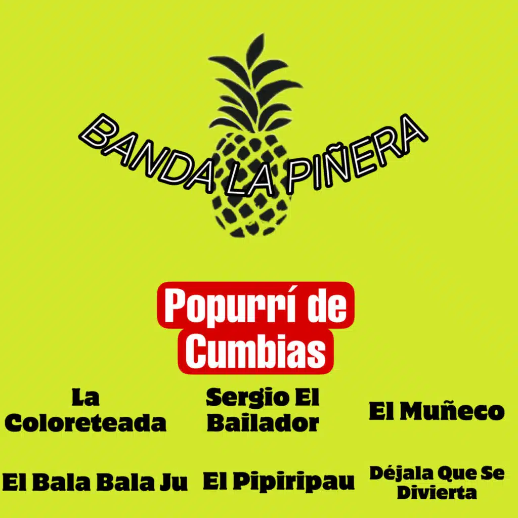 Popurrí de Cumbias: La Coloreteada/Sergio el Bailador/El Muñeco/El Bala Bala Ju/El Pipiripau/Déjala Que Se Divierta