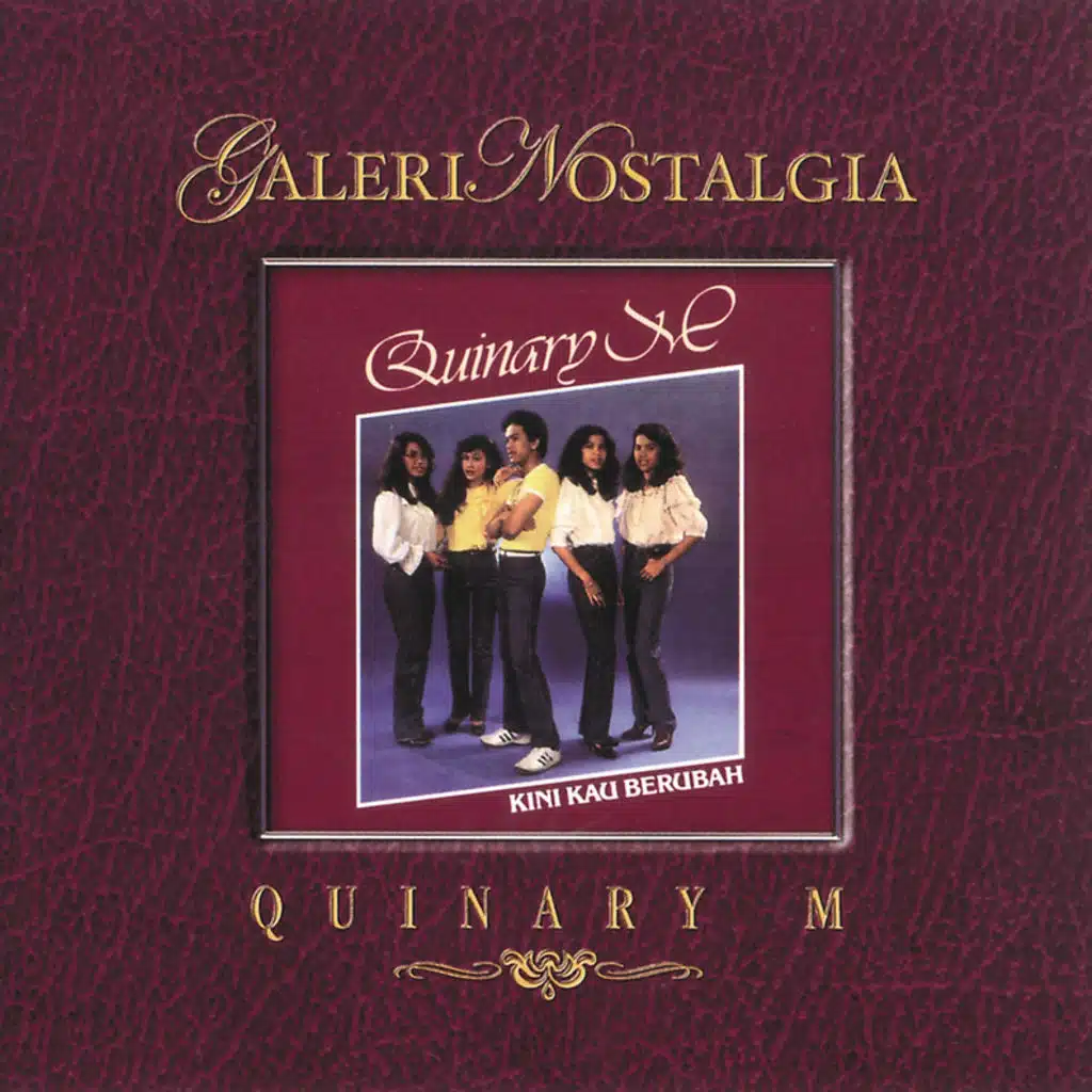 Galeri Nostalgia Kini Kau Berubah Quinary M