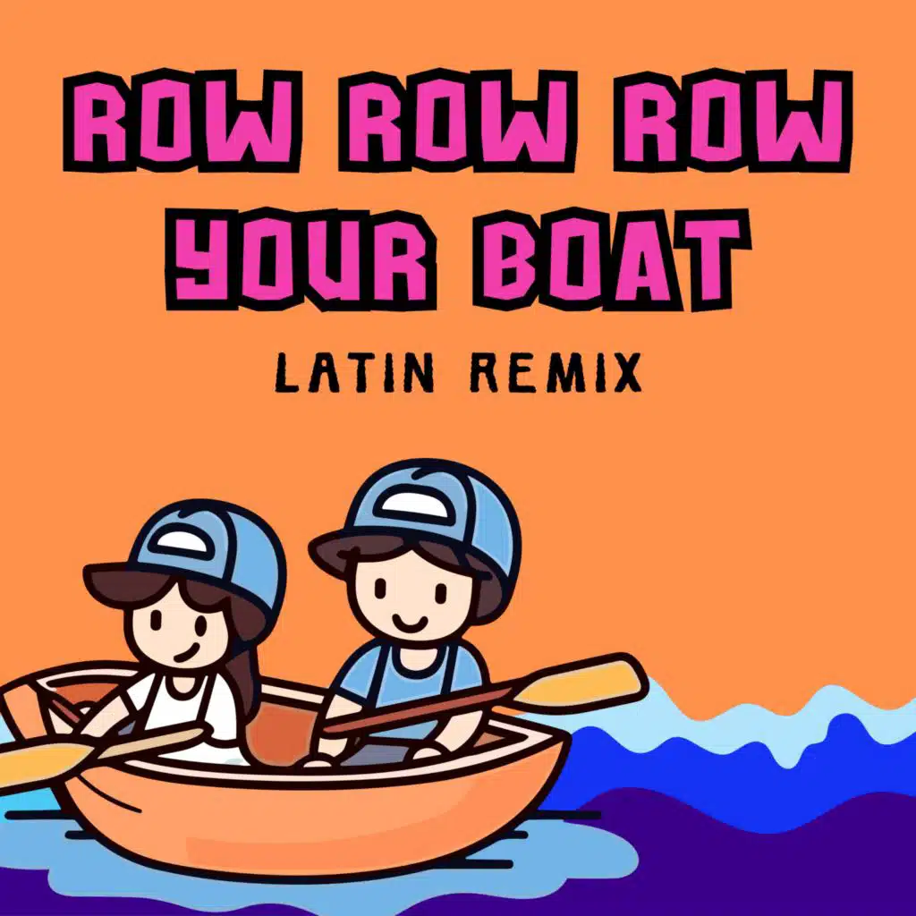 Row Row Row Your Boat (Latin Remix)