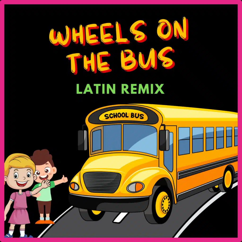 Wheels on the Bus (Latin Remix)