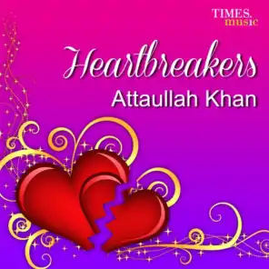 Heartbreakers - Attaullah Khan
