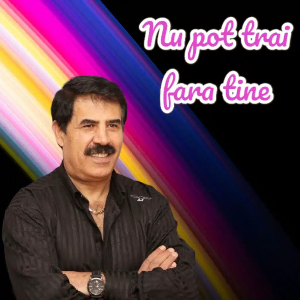 Nu pot trai fara tine