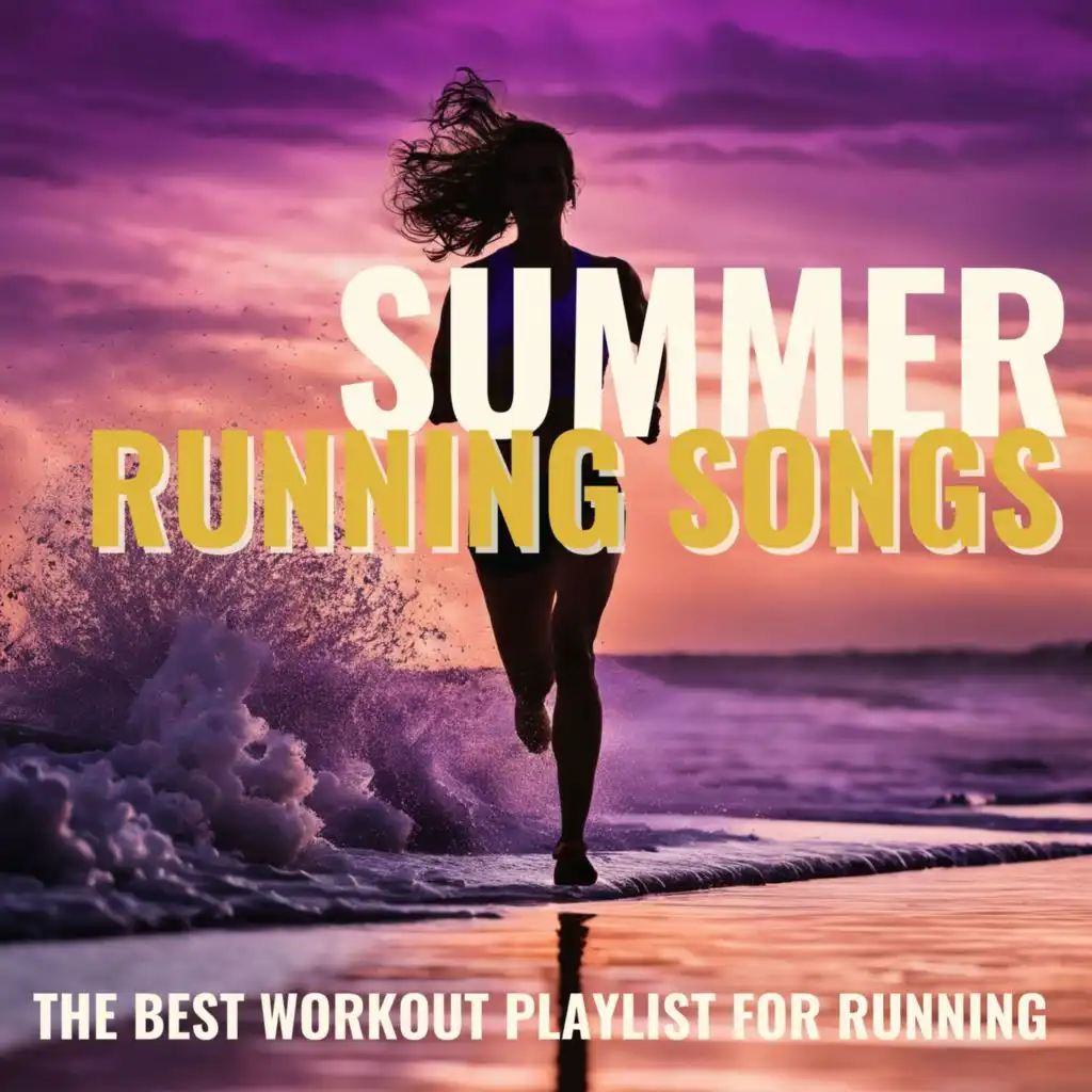 Summer Running Songs - The Best Workout Playlist for Running