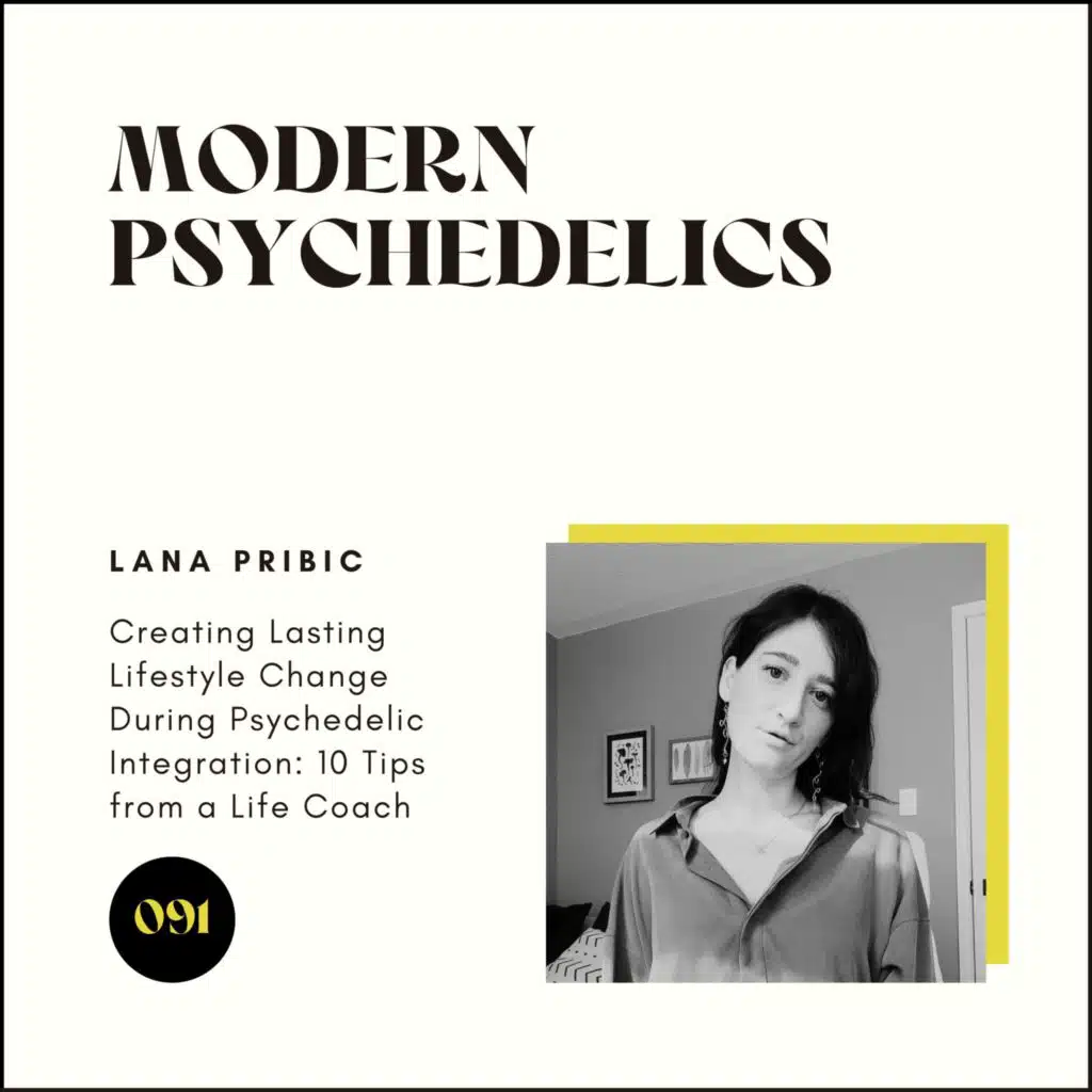 091 | Creating Lasting Lifestyle Change During Psychedelic Integration: 10 Tips from a Life Coach