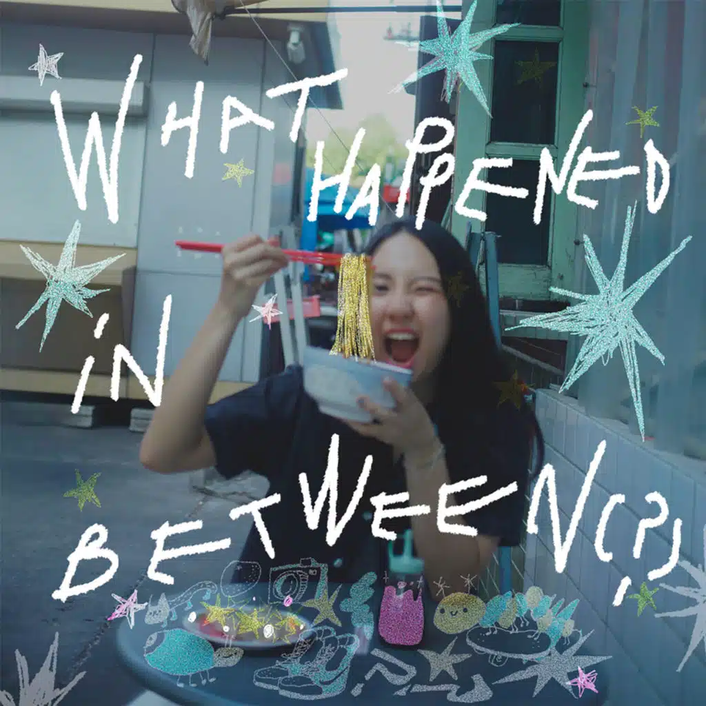 WHAT HAPPENED IN BETWEEN (?)
