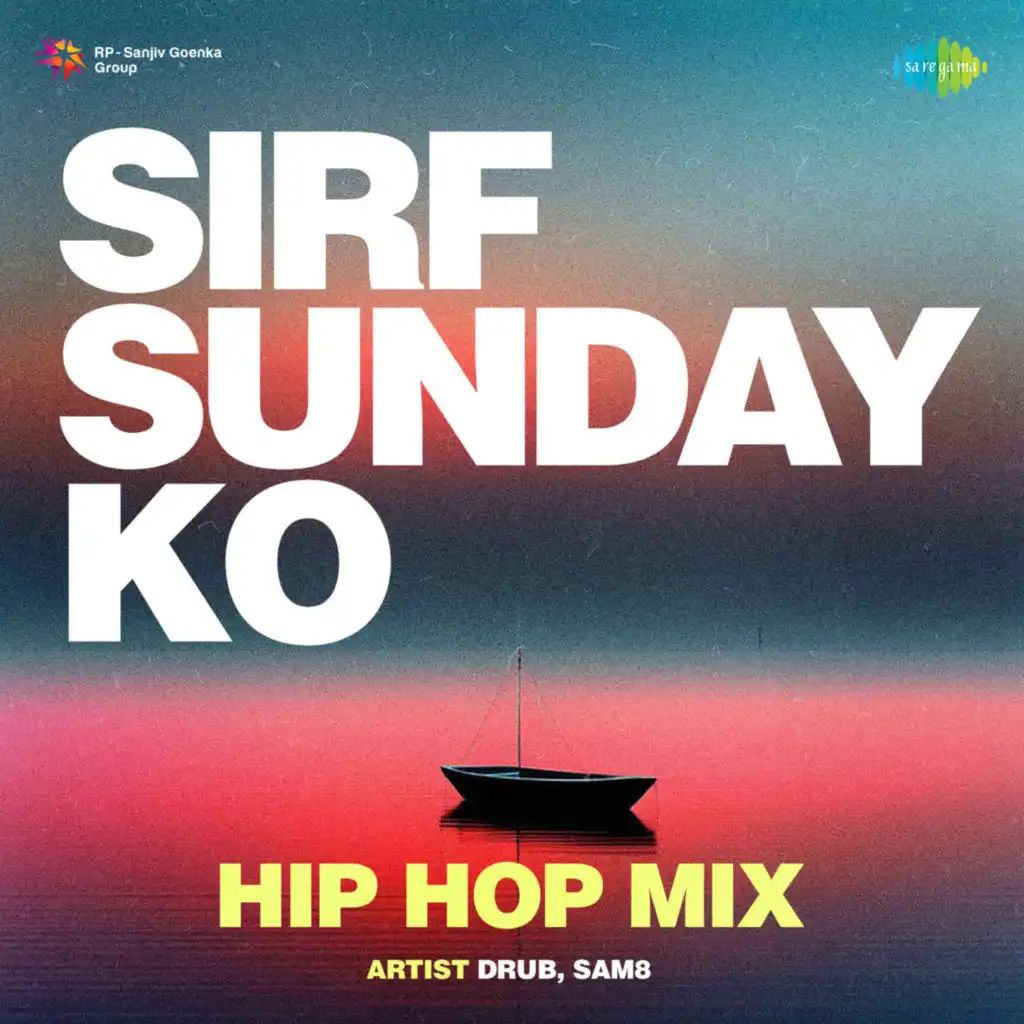 Sirf Sunday Ko (Hip Hop Mix) [feat. Drub & SAM8]