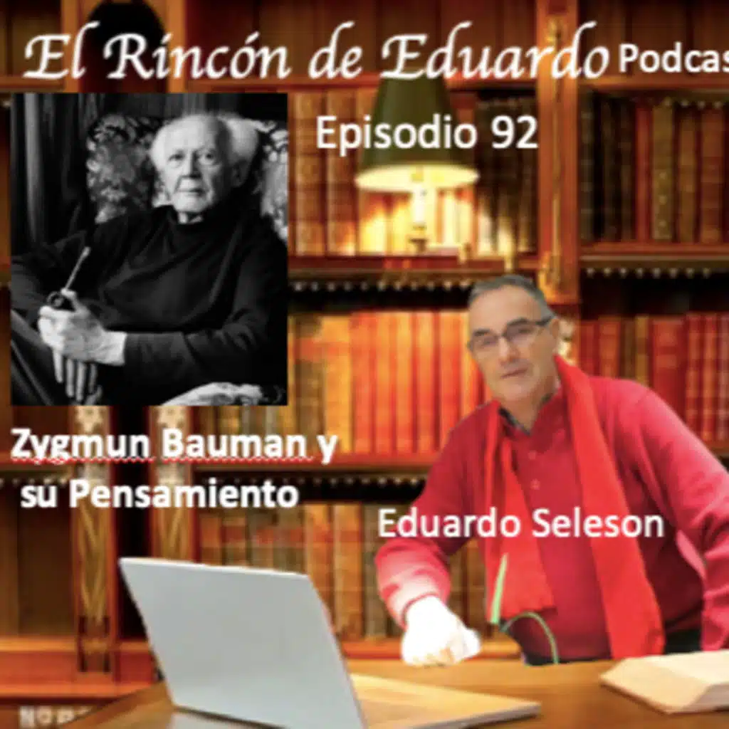 Episodio 92 Sygmund Bauman, sus libros y su pensamiento