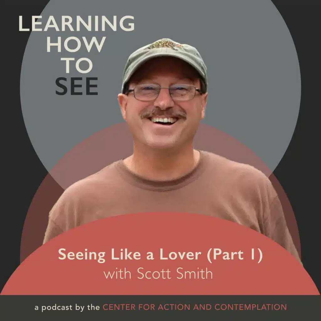 Seeing Nature as a Lover (Part 1) With Scott Smith