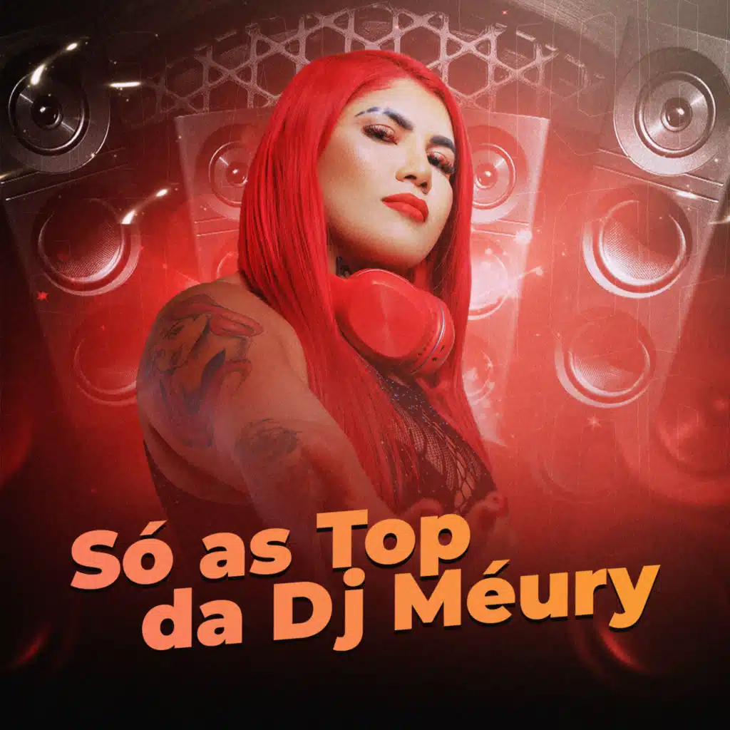 Só as Top da Dj Méury