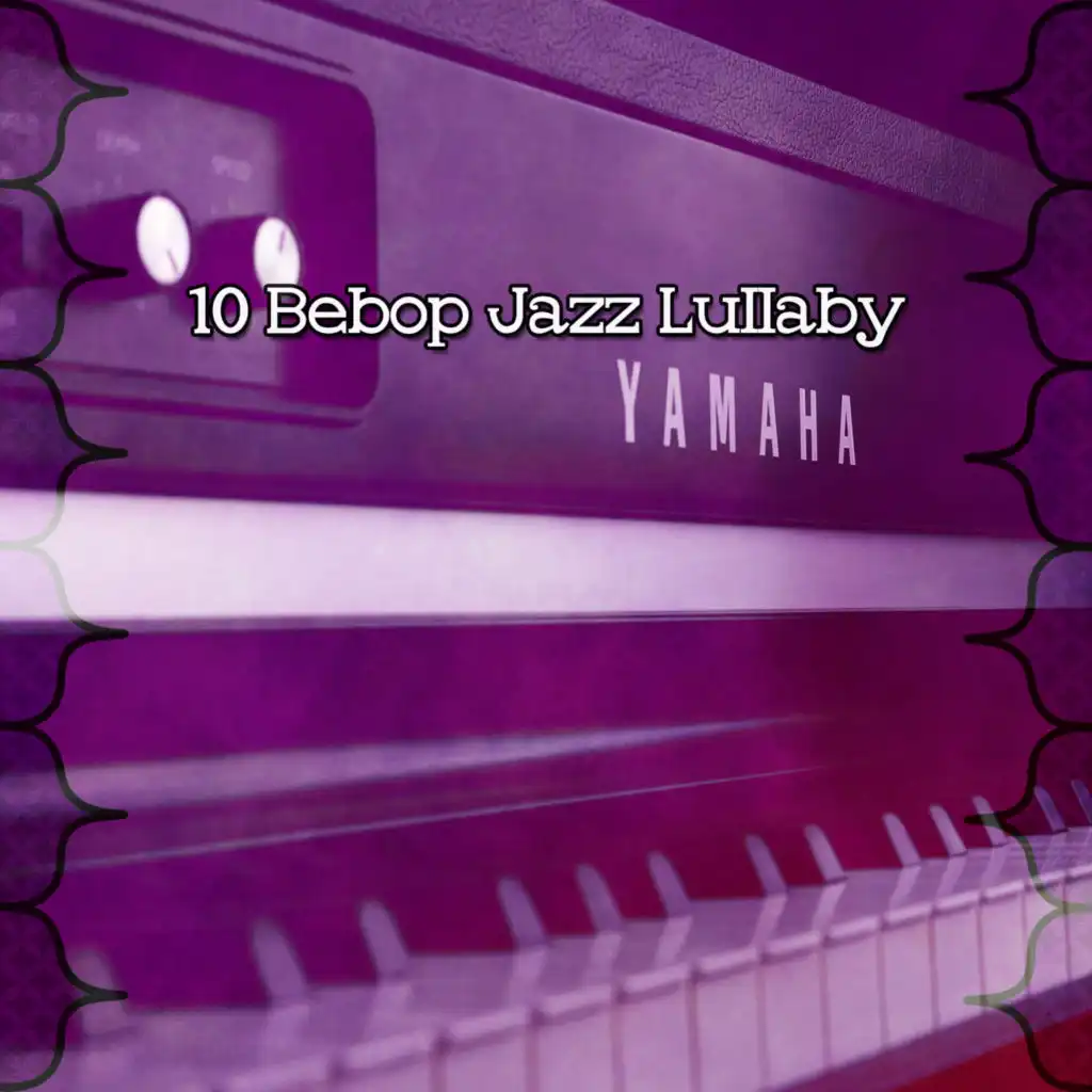 10 Bebop Jazz Lullaby