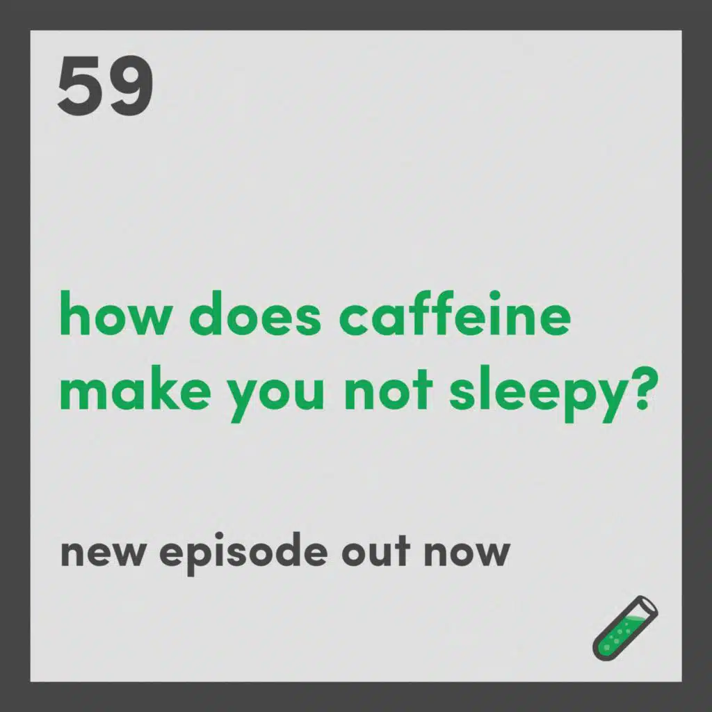 How does caffeine make you not sleepy?
