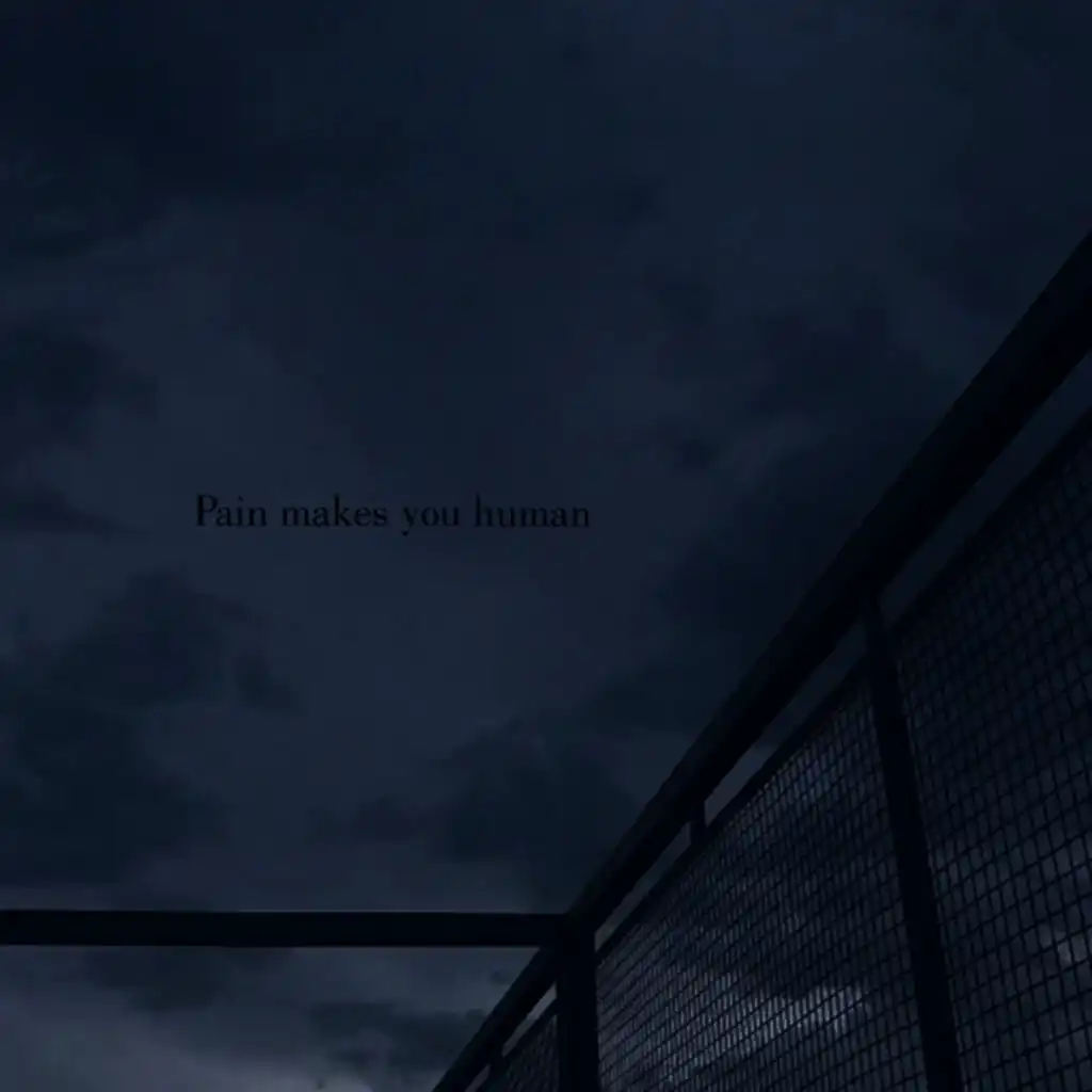 Pain Makes You Human